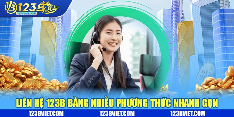 Liên hệ 123b bằng nhiều phương thức nhanh gọn